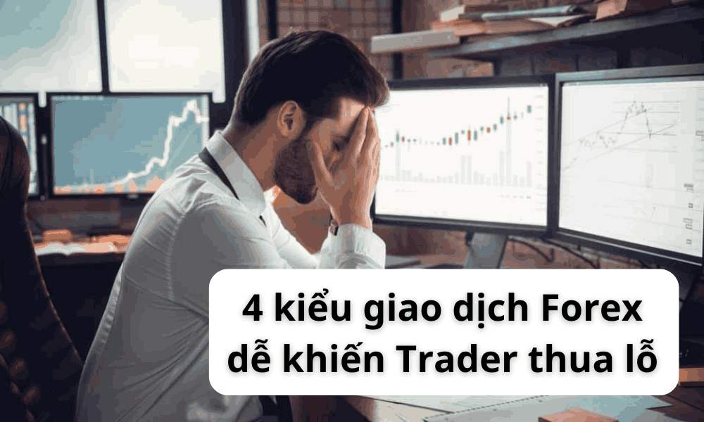 kiểu giao dịch khiến trader thua lỗ (1)