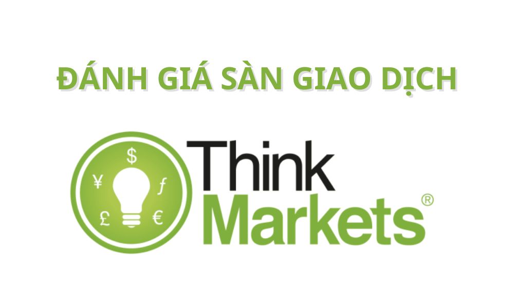 Sàn ThinkMarkets có uy tín không? Đánh giá sàn ThinkMarkets năm 2025 1 Đánh giá sàn ThinkMarkets