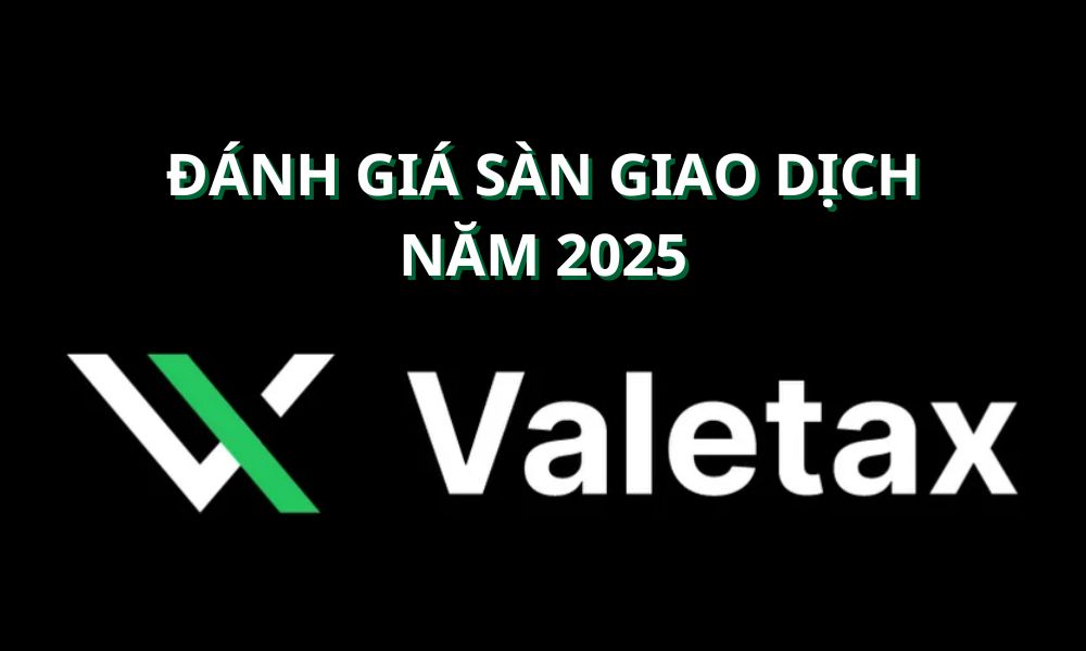 Sàn Valetax có lừa đảo không? Đánh giá sàn Valetax mới nhất năm 2025