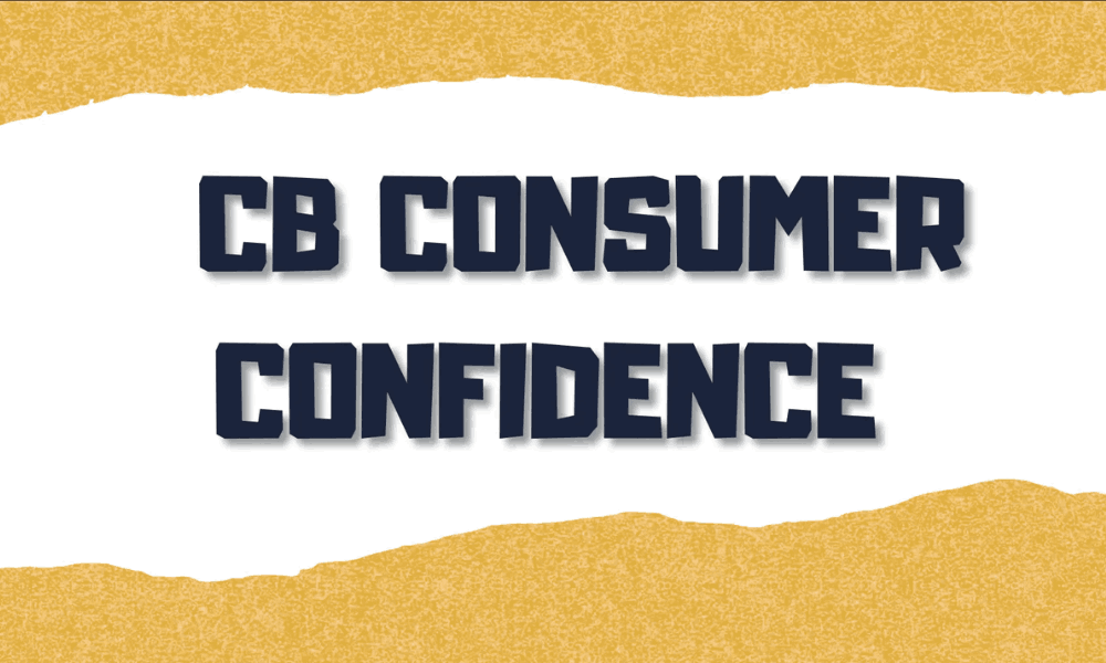 Chỉ số CB Consumer Confidence là gì? Ý nghĩa của chỉ số này trong Forex 2 Chỉ số CB Consumer Confidence là gì?