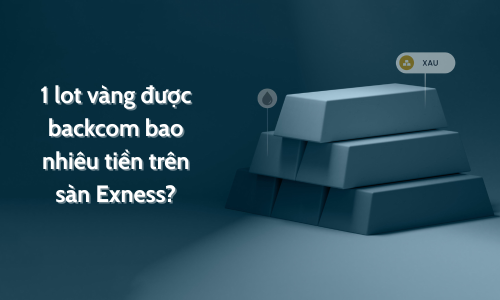 backcom 1 lot vàng sàn exness