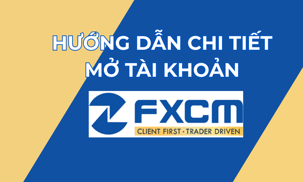 hướng dẫn mở tài khoản sàn fxcm