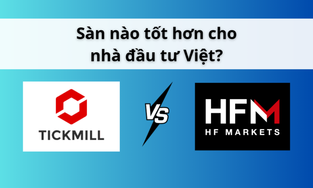 so sánh sàn hfm và sàn tickmill