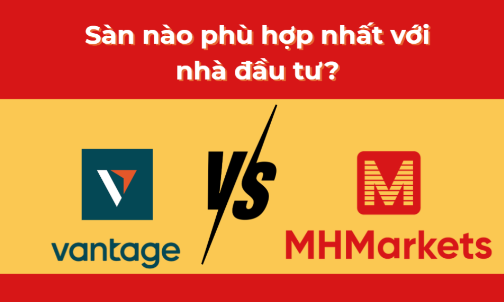 so sánh sàn vantage và sàn mh markets