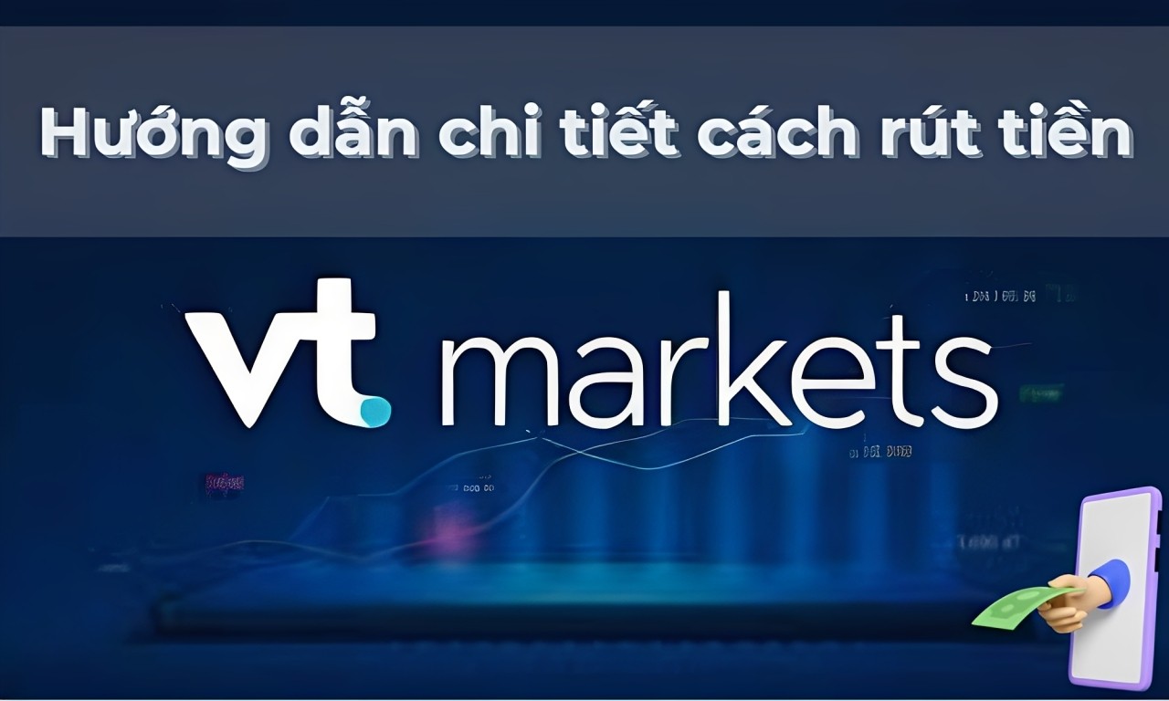 hướng dẫn cách rút tiền tại sàn vt markets