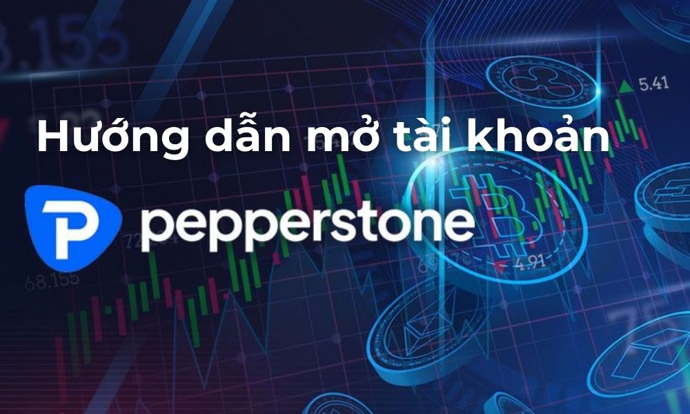 hướng dẫn mở tài khoản sàn pepperstone