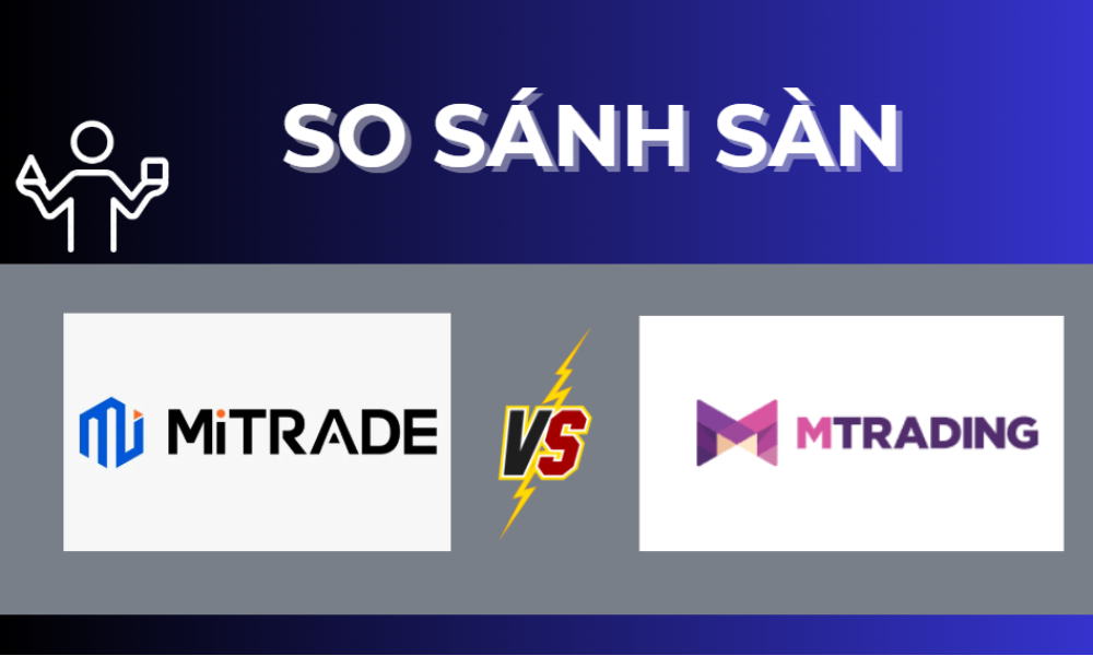 so sánh sàn mitrade và sàn mtrading