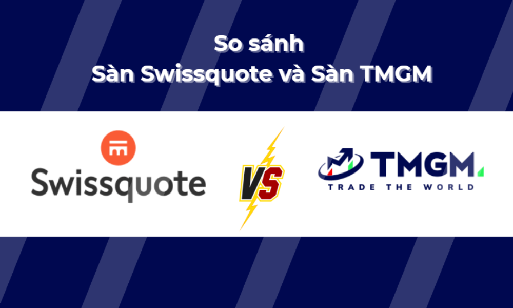 so sánh sàn swissquote và sàn tmgm