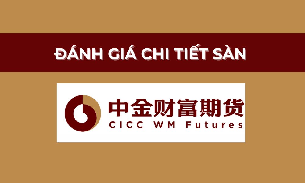 Sàn CICC WM Futures có uy tín không? Đánh giá sàn năm 2025 1 đánh giá sàn cicc wm futures
