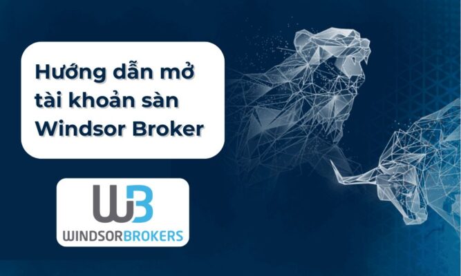mở tài khoản sàn windsor broker