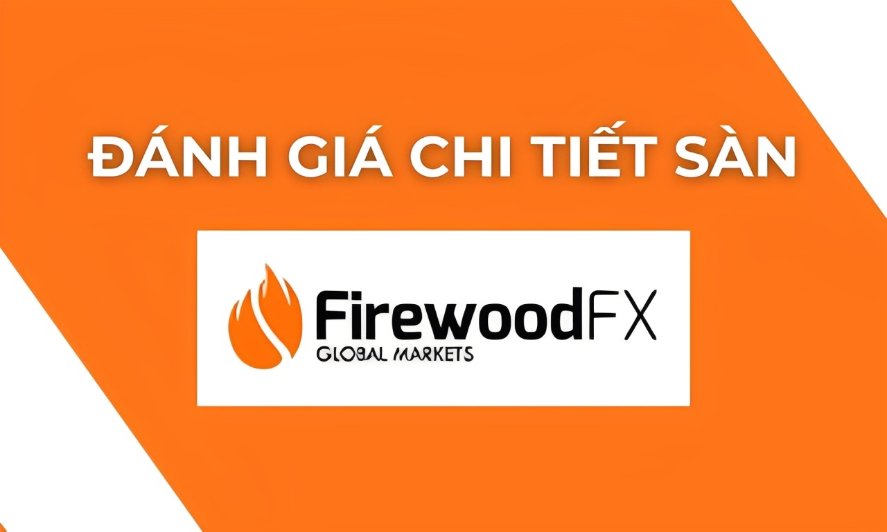 Sàn FirewoodFX có uy tín không? Đánh giá chi tiết sàn 2025 1 đánh giá sàn firewoodfx