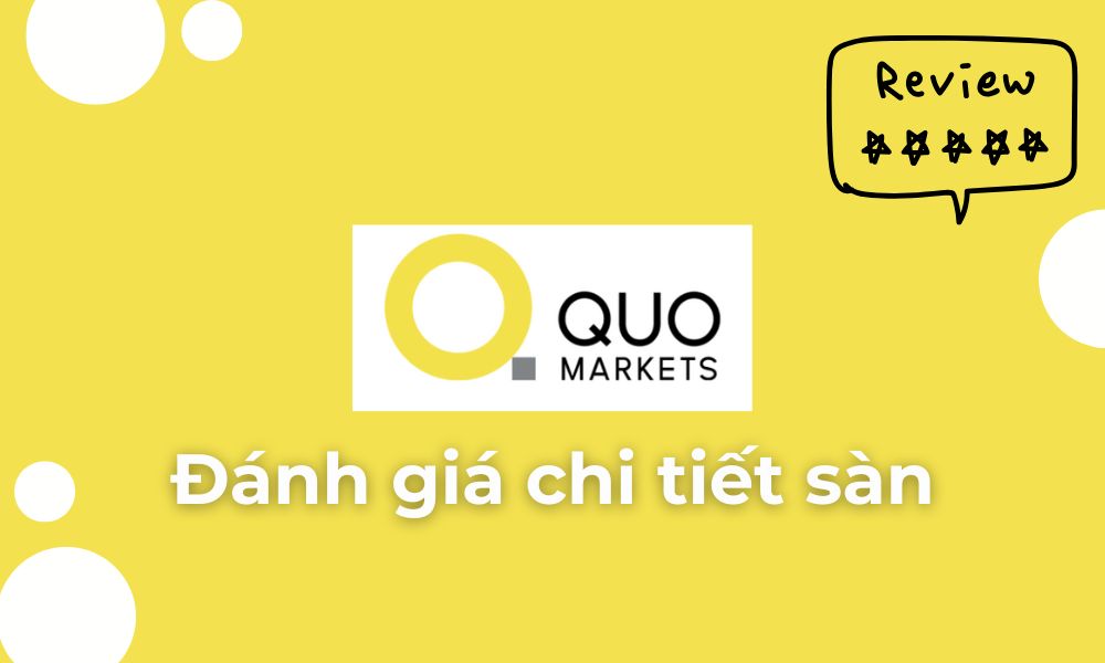 Sàn Quo Markets có uy tín không? Đánh giá chi tiết sàn 1 đánh giá sàn quo markets
