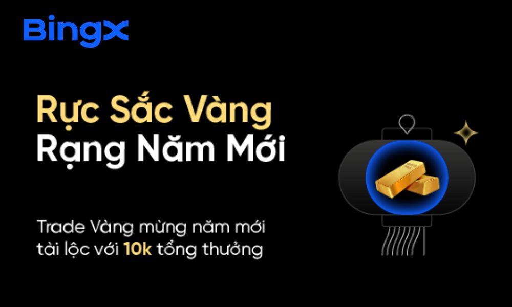 Cách săn 1.000 USDT tại sự kiện Rực Sắc Vàng - Rạng Năm Mới trên BingX 1 Cách săn 1.000 USDT tại sự kiện Rực Sắc Vàng - Rạng Năm Mới trên BingX